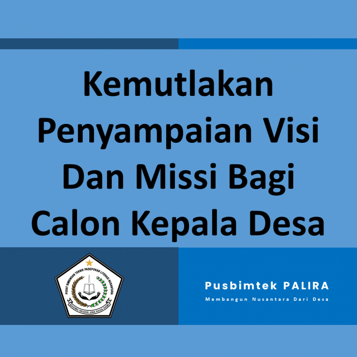 Kemutlakan Penyampaian Visi Dan Missi Bagi Calon Kepala Desa