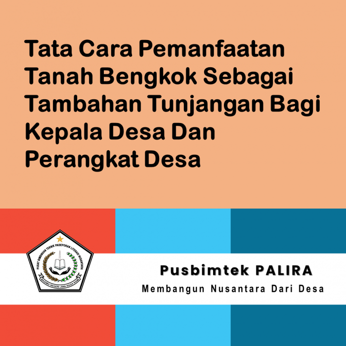 Tata Cara Pemanfaatan Tanah Bengkok Sebagai Tambahan Tunjangan Bagi Kepala Desa Dan Perangkat Desa