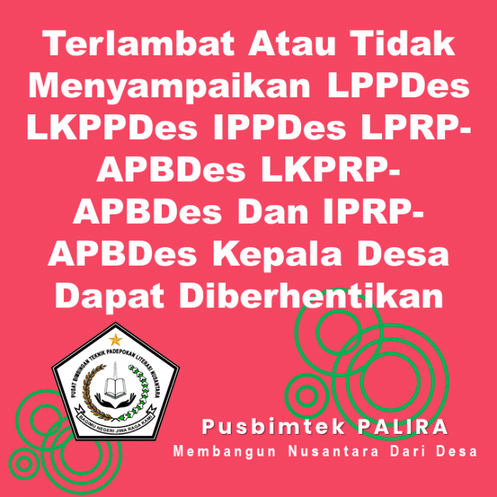 Terlambat Atau Tidak Menyampaikan LPPDes LKPPDes IPPDes LPRP-APBDes LKPRP-APBDes Dan IPRP-APBDes Kepala Desa Dapat Diberhentikan