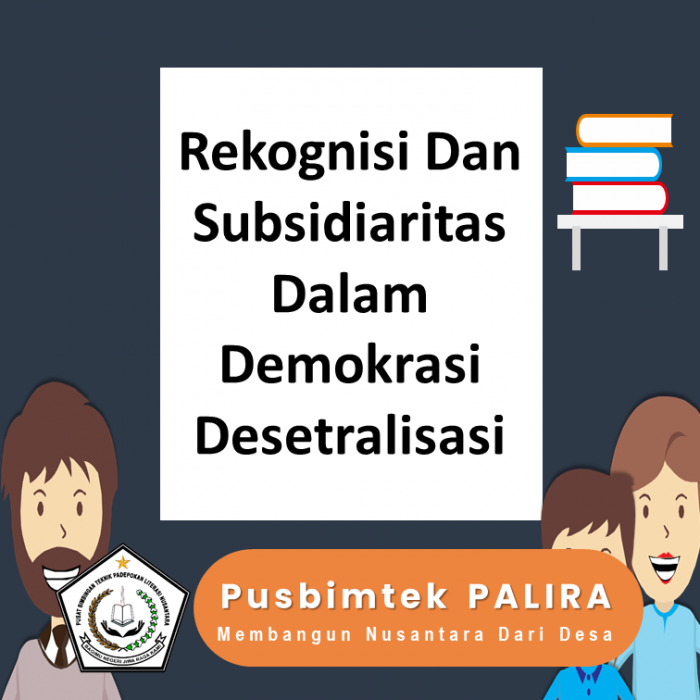 Rekognisi Dan Subsidiaritas Dalam Demokrasi Desetralisasi