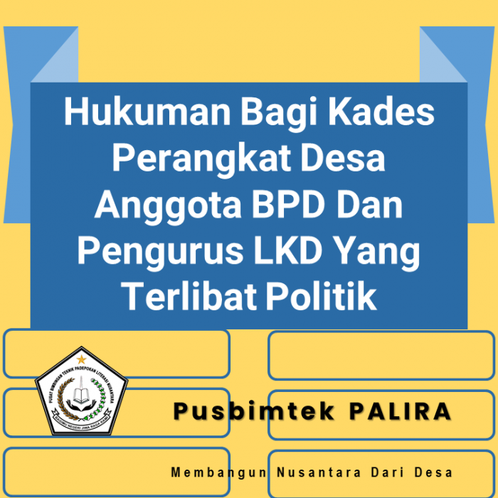 Hukuman Bagi Kades Perangkat Desa Anggota BPD Dan Pengurus LKD Yang Terlibat Politik