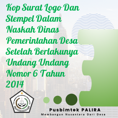 Kop Surat Logo Dan Stempel Dalam Naskah Dinas Pemerintahan Desa Setelah Berlakunya Undang Undang Nomor 6 Tahun 2014