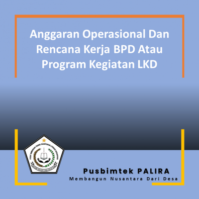 Anggaran Operasional Dan Rencana Kerja BPD Atau Program Kegiatan LKD