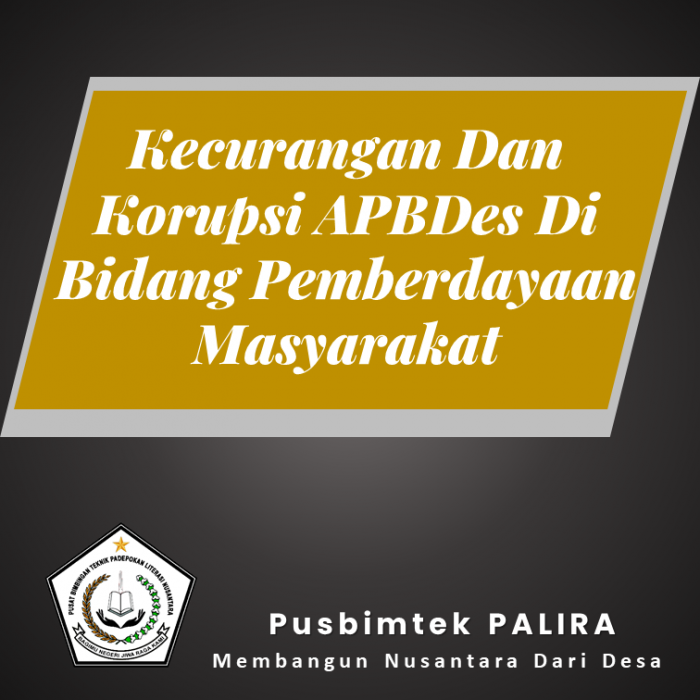 Kecurangan Dan Korupsi APBDes Di Bidang Pemberdayaan Masyarakat