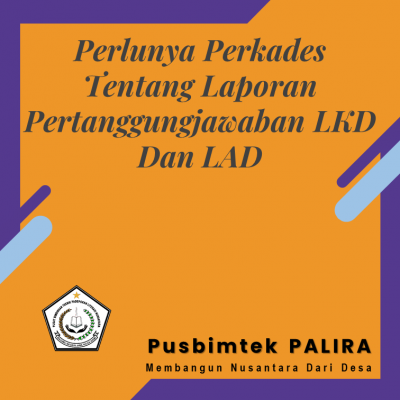 Perlunya Perkades Tentang Laporan Pertanggungjawaban LKD Dan LAD