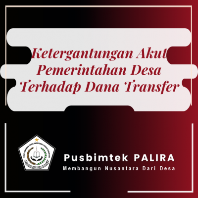 Ketergantungan Akut Pemerintahan Desa Terhadap Dana Transfer