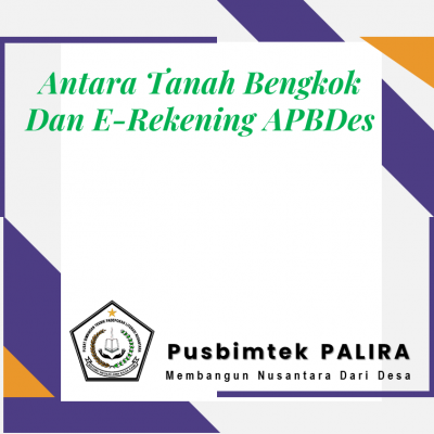 Antara Tanah Bengkok Dan E-Rekening APBDes