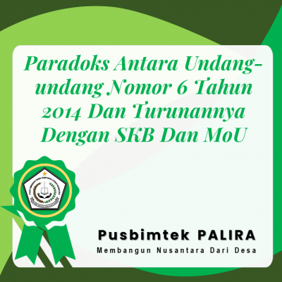 Paradoks Antara Undang-undang Nomor 6 Tahun 2014 Dan Turunannya Dengan SKB Dan MoU