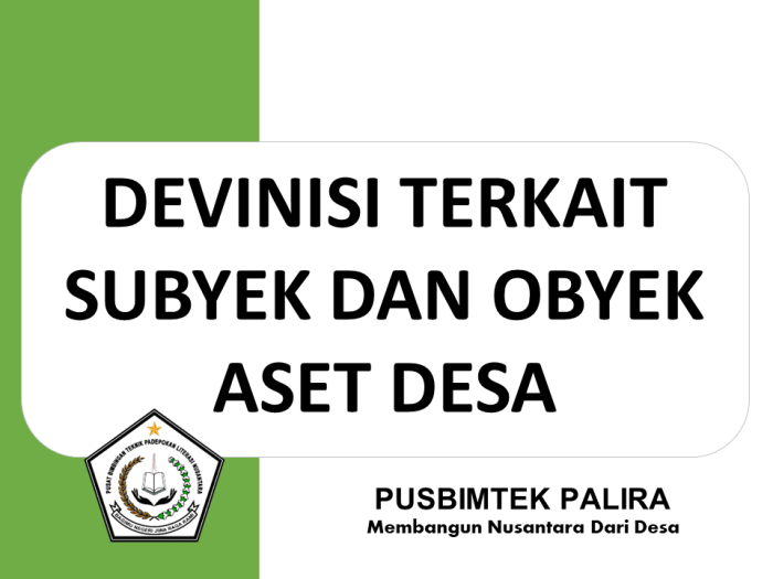 DEVINISI TERKAIT SUBYEK DAN OBYEK ASET DESA