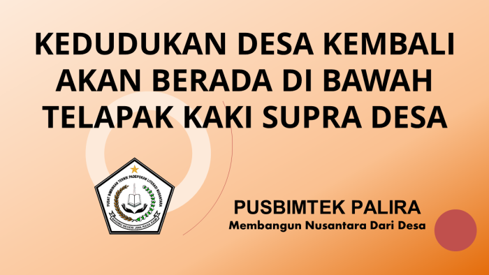 KEDUDUKAN DESA KEMBALI AKAN BERADA DI BAWAH TELAPAK KAKI SUPRA DESA