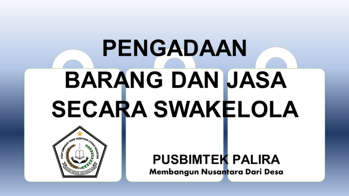 PENGADAAN BARANG DAN JASA SECARA SWAKELOLA