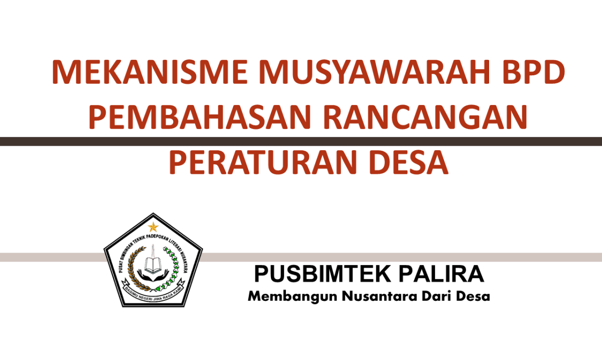 MEKANISME MUSYAWARAH BPD PEMBAHASAN RANCANGAN PERATURAN DESA » PALIRA