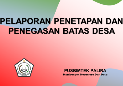 PELAPORAN PENETAPAN DAN PENEGASAN BATAS DESA