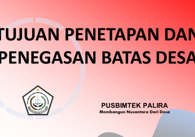 TUJUAN PENETAPAN DAN PENEGASAN BATAS DESA