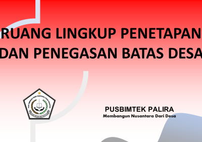 RUANG LINGKUP PENETAPAN DAN PENEGASAN BATAS DESA