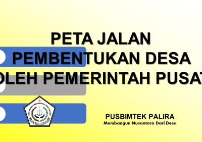 PETA JALAN PEMBENTUKAN DESA OLEH PEMERINTAH PUSAT