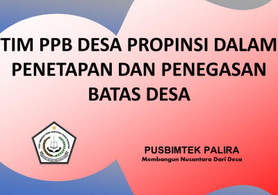 TIM PPB DESA PROPINSI DALAM PENETAPAN DAN PENEGASAN BATAS DESA