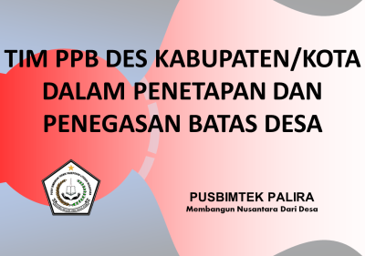 TIM PPB DES KABUPATEN/KOTA DALAM PENETAPAN DAN PENEGASAN BATAS DESA