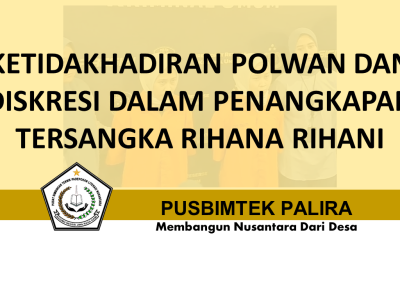 KETIDAKHADIRAN POLWAN DAN DISKRESI DALAM PENANGKAPAN TERSANGKA RIHANA RIHANI