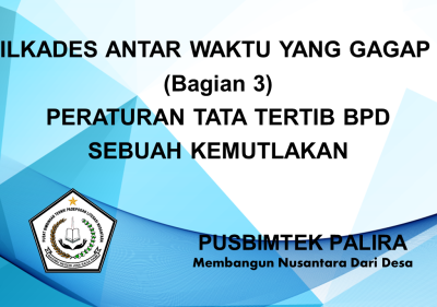 PILKADES ANTAR WAKTU YANG GAGAP ? (Bagian 3)