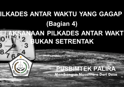 PILKADES ANTAR WAKTU YANG GAGAP ? (Bagian 4)