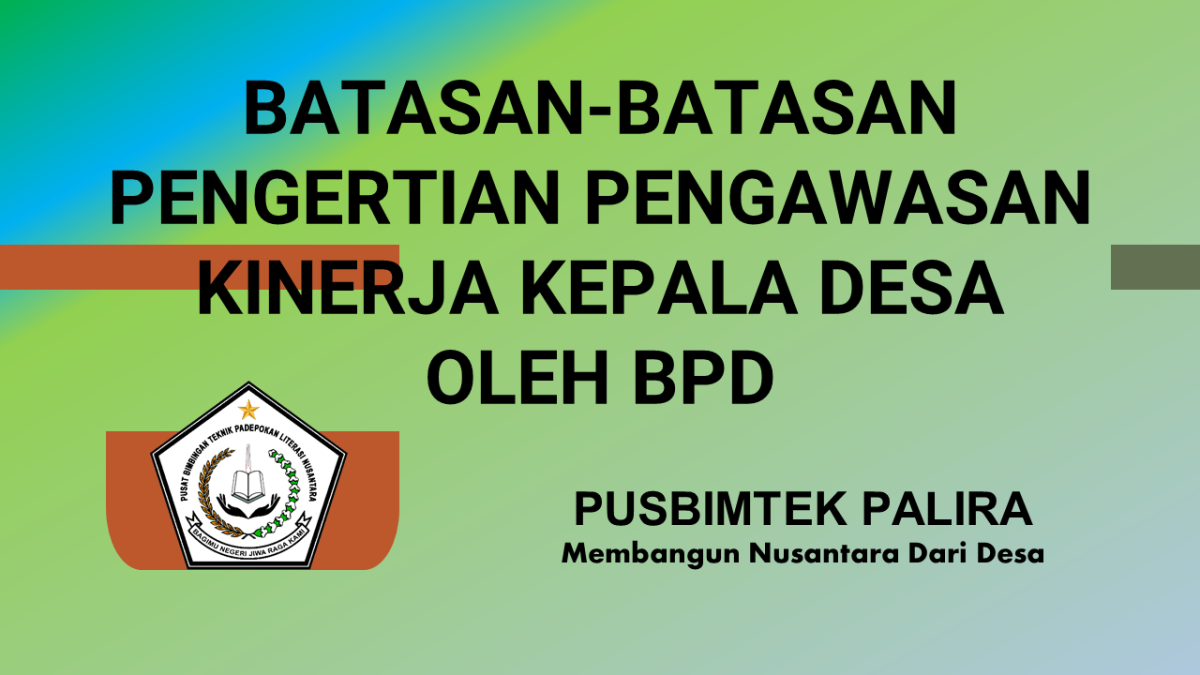 BATASAN-BATASAN PENGERTIAN PENGAWASAN KINERJA KEPALA DESA OLEH BPD » PALIRA