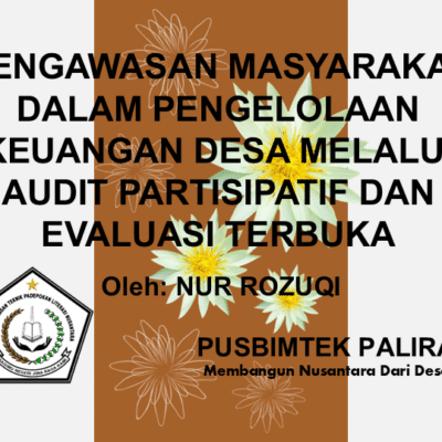 PENGAWASAN MASYARAKAT DALAM PENGELOLAAN KEUANGAN DESA MELALUI AUDIT PARTISIPATIF DAN EVALUASI TERBUKA