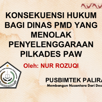 KONSEKUENSI HUKUM BAGI DINAS PMD YANG MENOLAK PENYELENGGARAAN PILKADES PAW