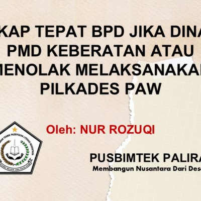 SIKAP TEPAT BPD JIKA DINAS PMD KEBERATAN ATAU MENOLAK MELAKSANAKAN PILKADES PAW