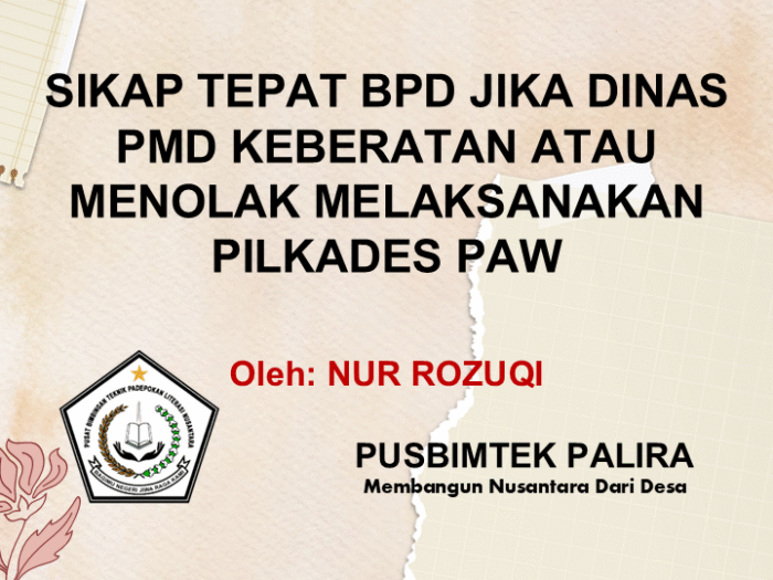 SIKAP TEPAT BPD JIKA DINAS PMD KEBERATAN ATAU MENOLAK MELAKSANAKAN PILKADES PAW