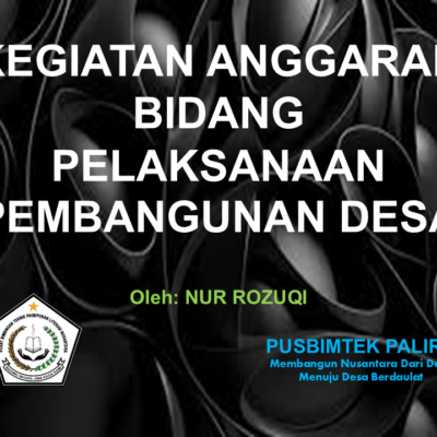 KEGIATAN ANGGARAN BIDANG PELAKSANAAN PEMBANGUNAN DESA