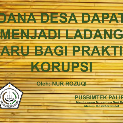 DANA DESA DAPAT MENJADI LADANG BARU BAGI PRAKTIK KORUPSI