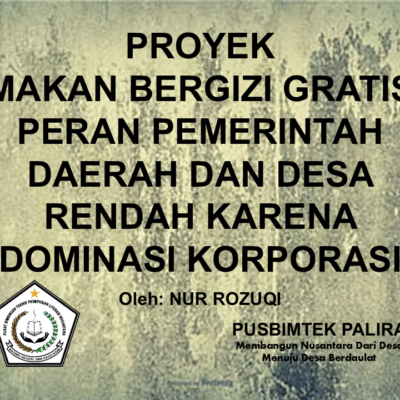 PROYEK MAKAN BERGIZI GRATIS PERAN PEMERINTAH DAERAH DAN DESA RENDAH KARENA DOMINASI KORPORASI