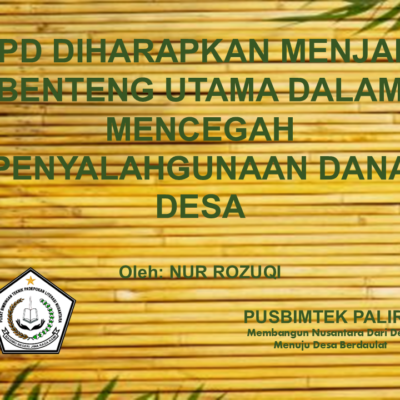 BPD DIHARAPKAN MENJADI BENTENG UTAMA DALAM MENCEGAH PENYALAHGUNAAN DANA DESA