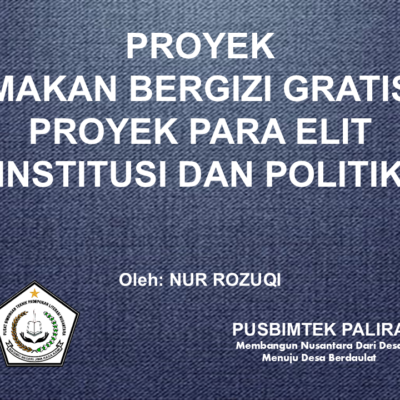 PROYEK MAKAN BERGIZI GRATIS PROYEK PARA ELIT INSTITUSI DAN POLITIK