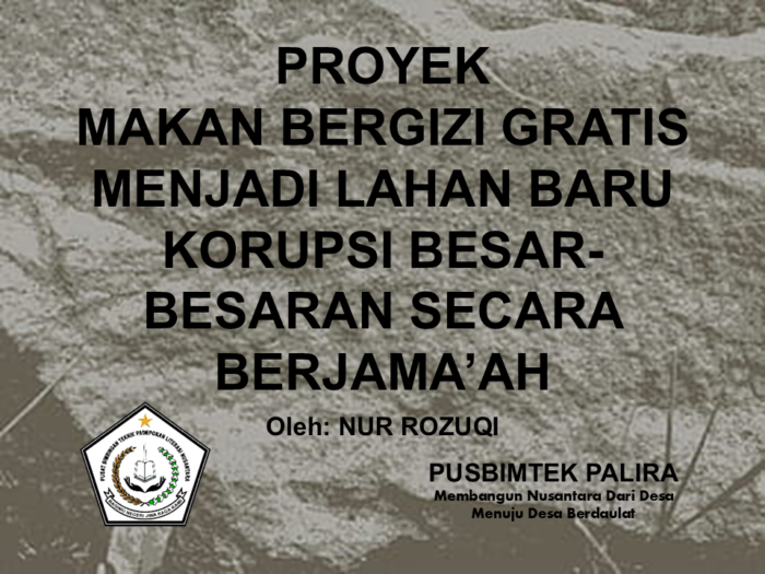 PROYEK MAKAN BERGIZI GRATIS MENJADI LAHAN BARU KORUPSI BESAR-BESARAN SECARA BERJAMA’AH