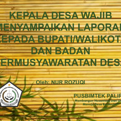 KEPALA DESA WAJIB MENYAMPAIKAN LAPORAN KEPADA BUPATI/WALIKOTA DAN BADAN PERMUSYAWARATAN DESA