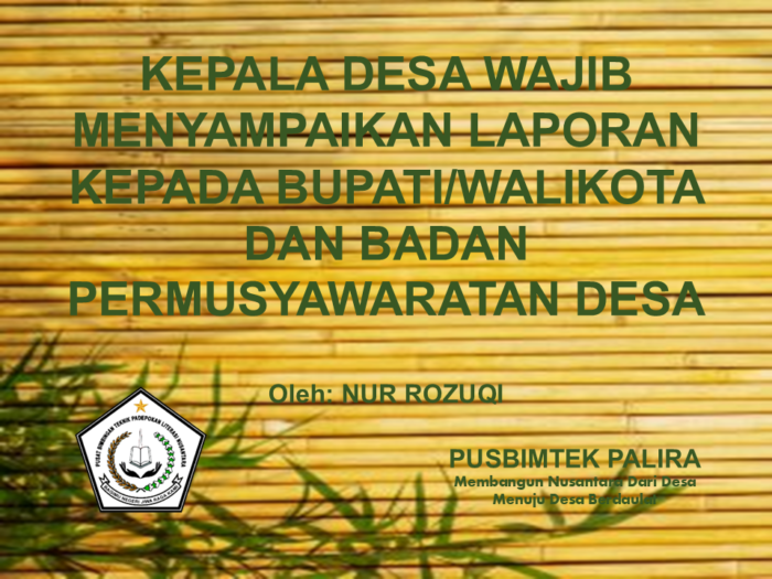 KEPALA DESA WAJIB MENYAMPAIKAN LAPORAN KEPADA BUPATI/WALIKOTA DAN BADAN PERMUSYAWARATAN DESA