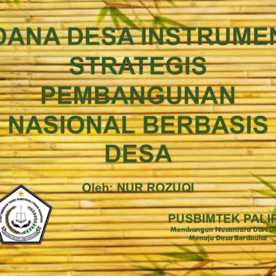 DANA DESA INSTRUMEN STRATEGIS PEMBANGUNAN NASIONAL BERBASIS DESA
